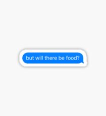 But Will there be food? Sticker