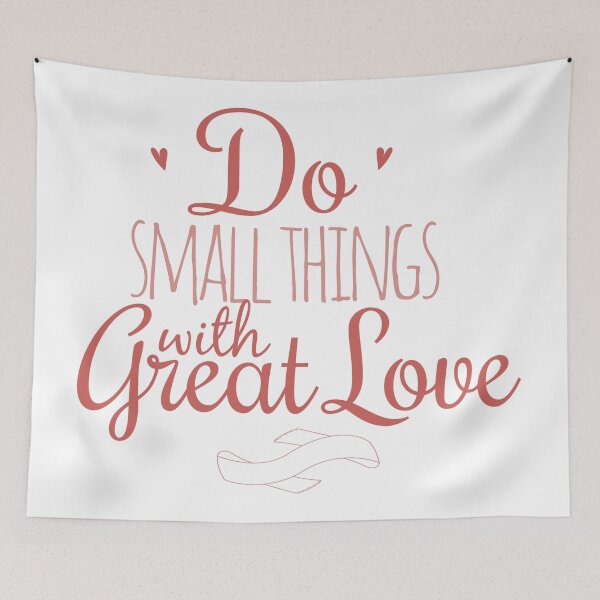 Item preview, Do Small Things with Great Love designed and sold by crdraper.