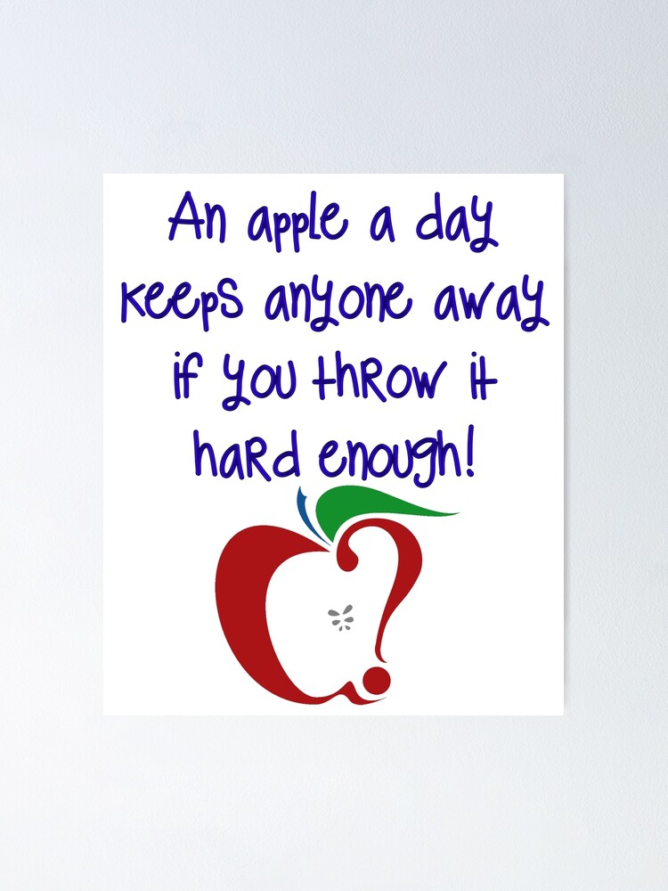 Funny Quote Apple A Day Saying Poster By Socalstylez Redbubble