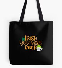 Irish You Were Beer Tote Bag