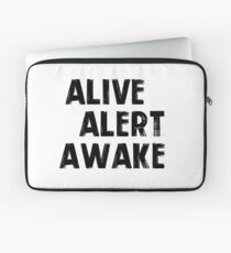 Alive, Alert, Awake (Vivo, Alerta, Despierta) Laptop Sleeve
