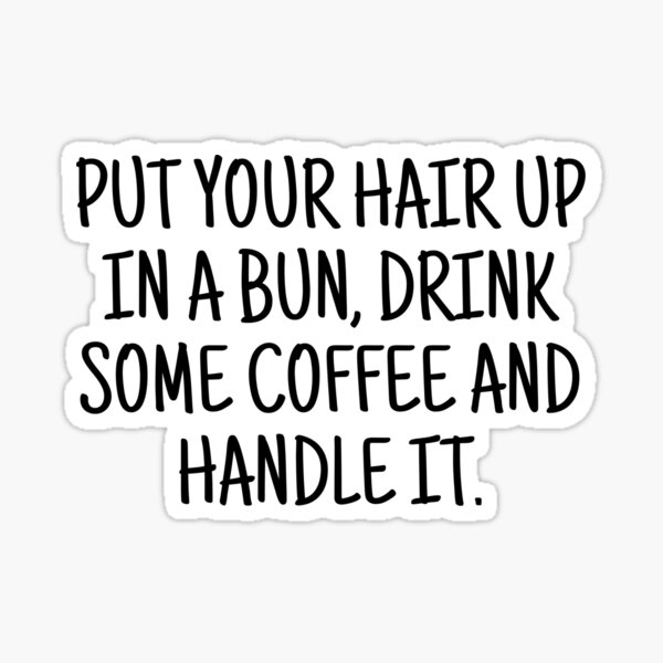 put your hair up in a bun, drink some coffee and handle it quote girlboss  pink tumblr  Art Board Print for Sale by emcazalet