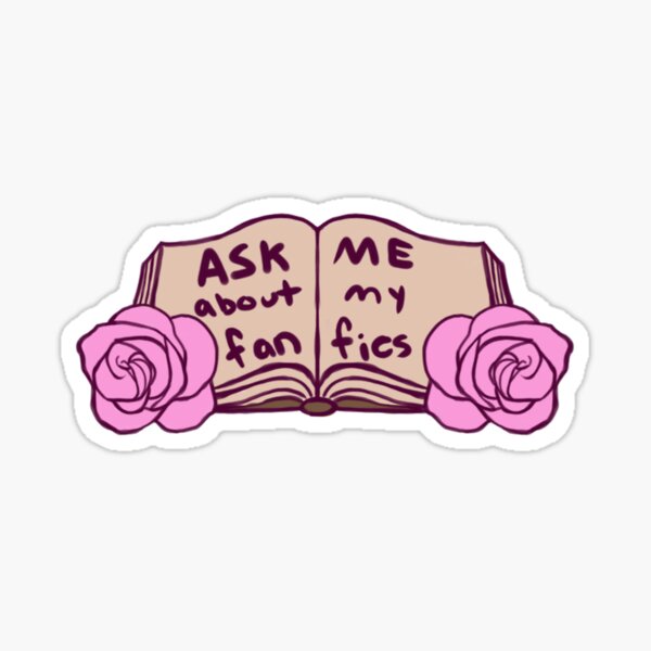 Ask Me About My Fanfics Sticker