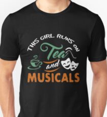 This Girl Runs on Tea and Musicals TShirt Unisex T-Shirt