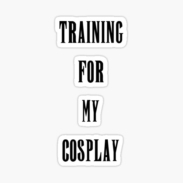 Item preview, Training For Cosplay designed and sold by DerrickGnC.