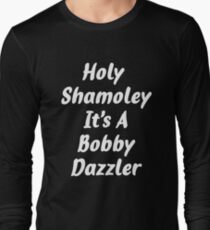 Curse of Oak Island Holy Shamoley Bobby Dazzler T-Shirt Long Sleeve T-Shirt
