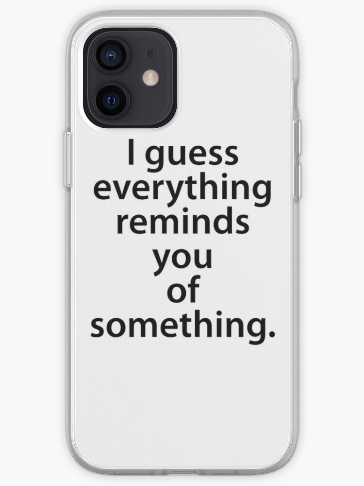 Ernest Hemingway Quote- I Guess Everything Reminds You Of Something." iPhone Case azule1 | Redbubble