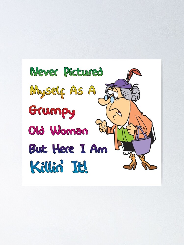  Grumpy Old Woman Quote Poster For Sale By Smstees Redbubble