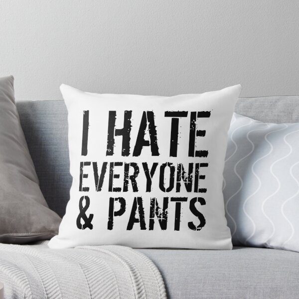 Item preview, I Hate Everyone and Pants designed and sold by CreativeAngel.