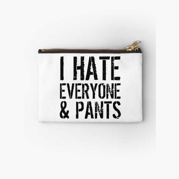 Item preview, I Hate Everyone and Pants designed and sold by CreativeAngel.