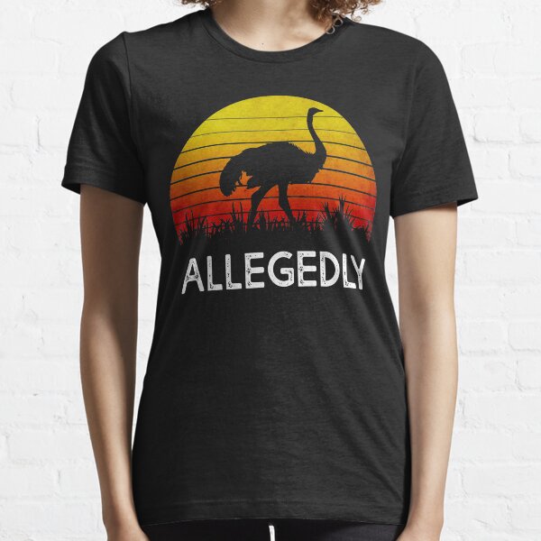 Allegedly Ostrich Essential T-Shirt