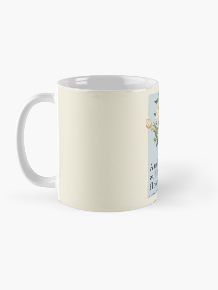 "Rain Will Make The Flowers Grow Les Miserables Quote" Mug by