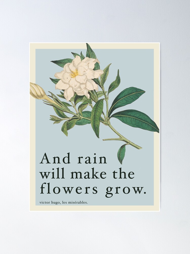 Thumbnail 2 of 3, Poster, Rain Will Make The Flowers Grow - Les Miserables Quote designed and sold by sky stephens.