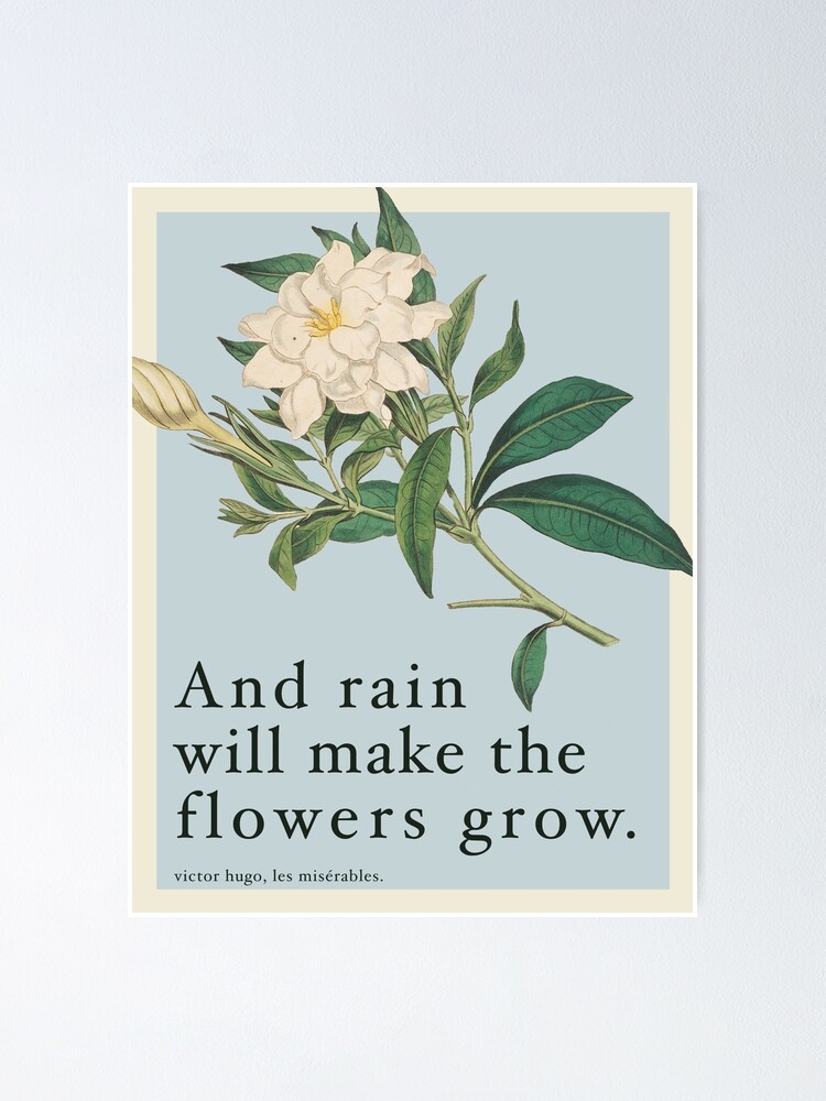 Thumbnail 1 of 3, Poster, Rain Will Make The Flowers Grow - Les Miserables Quote designed and sold by skylarjstephens.