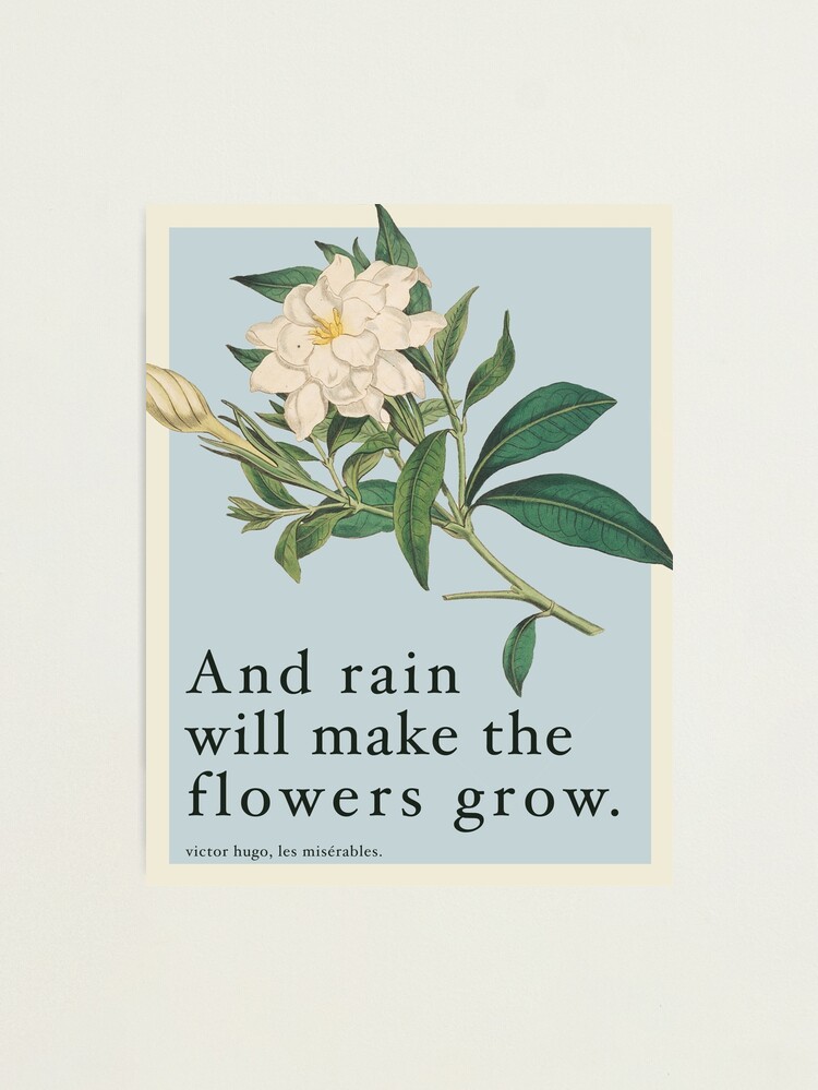Thumbnail 2 of 3, Photographic Print, Rain Will Make The Flowers Grow - Les Miserables Quote designed and sold by sky stephens.