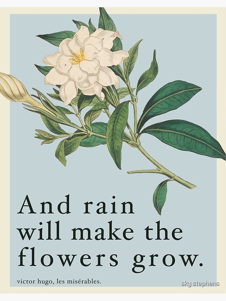 Artwork view, Rain Will Make The Flowers Grow - Les Miserables Quote designed and sold by sky stephens