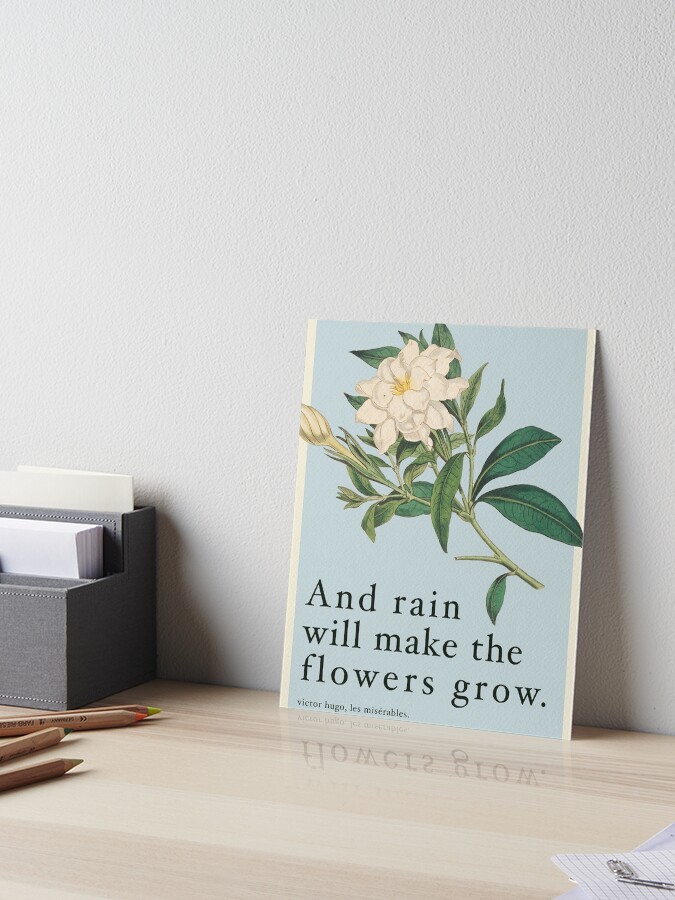 Thumbnail 1 of 2, Art Board Print, Rain Will Make The Flowers Grow - Les Miserables Quote designed and sold by sky stephens.