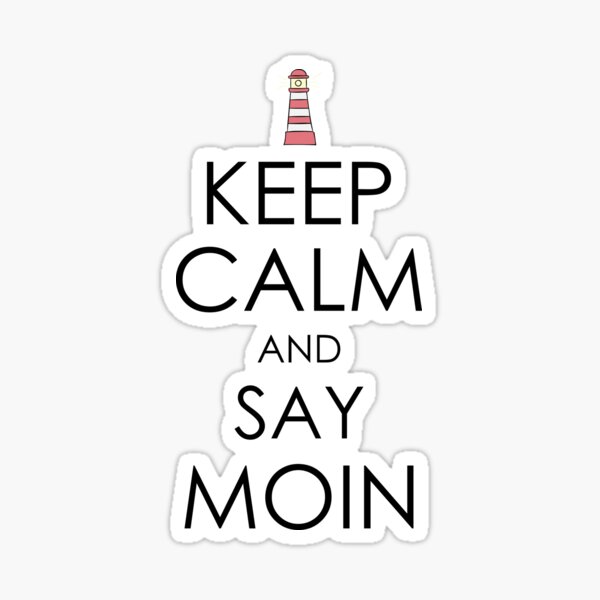 Keep calm and say moin mit Leuchtturm Sticker
