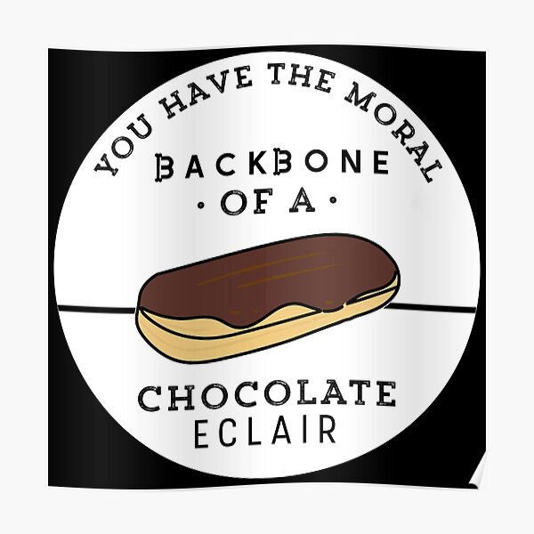 moral backbone of a chocolate eclair Poster