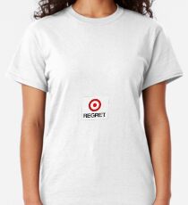 Regret Classic T-Shirt