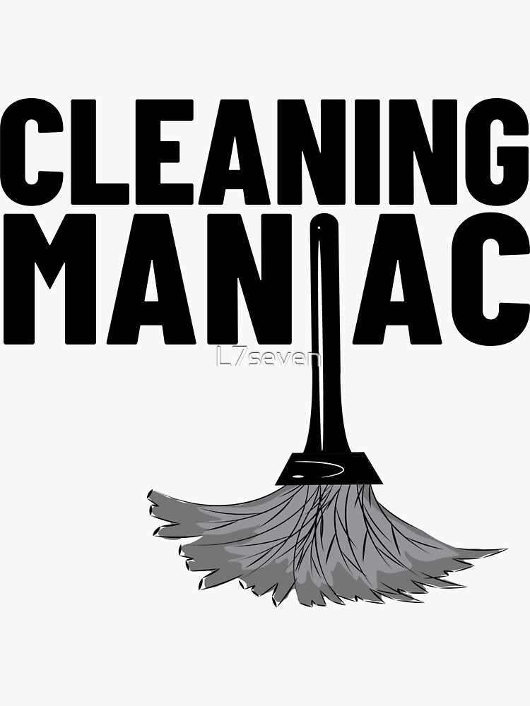 "cleaning maniac" Sticker for Sale by L7seven Redbubble