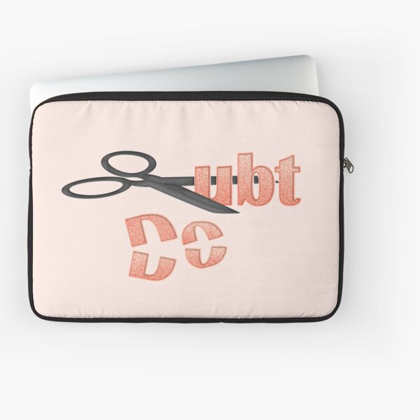 Make Sure You Cut Out Doubt Laptop Sleeve