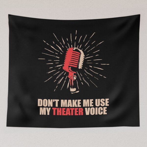 Item preview, Don't Make Me Use My Theater Voice designed and sold by Basti09.