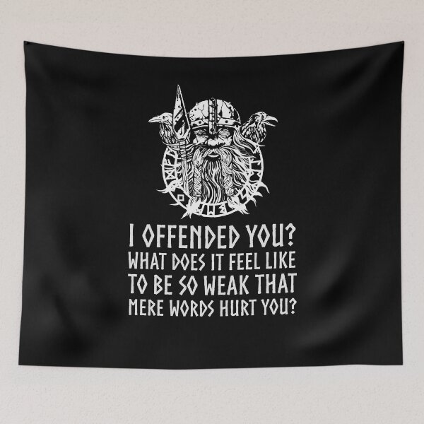 Item preview, I offended you? What does it feel like to be so weak that mere words hurt you? Pagan Norse Viking God Odin Anti SJW designed and sold by Styrman.