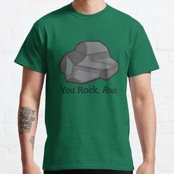 You Rock, Rock. - The Rock Poem Classic T-Shirt