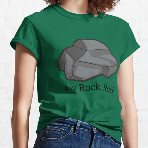 You Rock, Rock. - The Rock Poem Classic T-Shirt