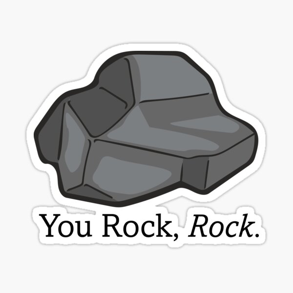 You Rock, Rock. - The Rock Poem Sticker