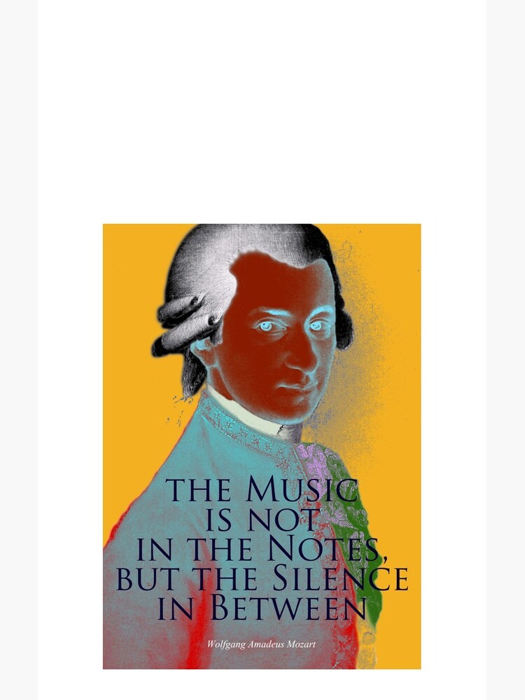 Wolfgang Amadeus Mozart Quote 3 by pahleeloola
