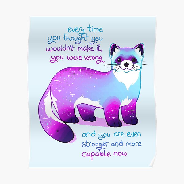 "Every Time You Thought You Wouldn't Make it, You Were Wrong" Black Footed Ferret Poster