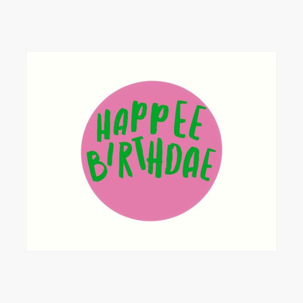 Happee Birthdae Art Prints for Sale | Redbubble