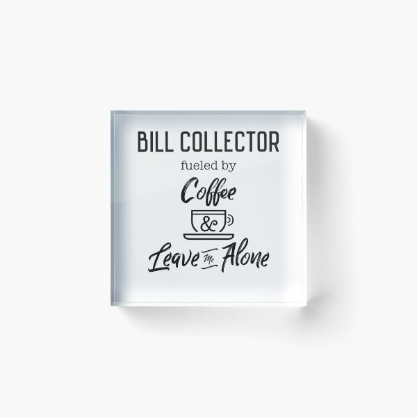 Item preview, Funny Bill Collector Fueled By coffee and Leave Me Alone, Gift Idea, Sarcastic Gag Gift, Funny, Dad Gift, Mom BFF, Professional designed and sold by frankiewillie.