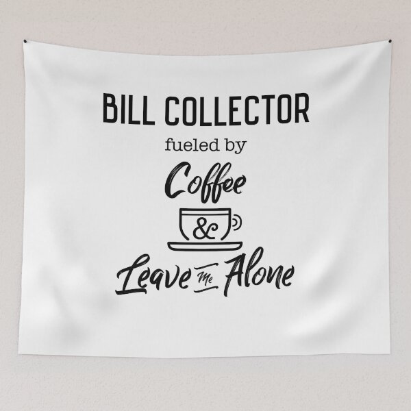 Item preview, Funny Bill Collector Fueled By coffee and Leave Me Alone, Gift Idea, Sarcastic Gag Gift, Funny, Dad Gift, Mom BFF, Professional designed and sold by frankiewillie.