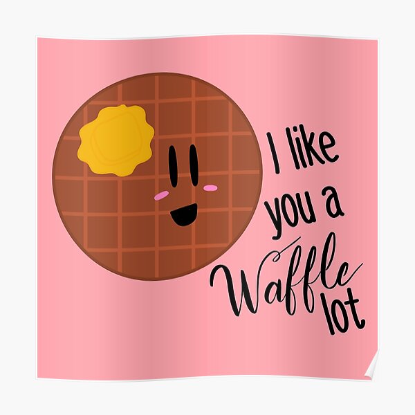 I like you a waffle lot Poster