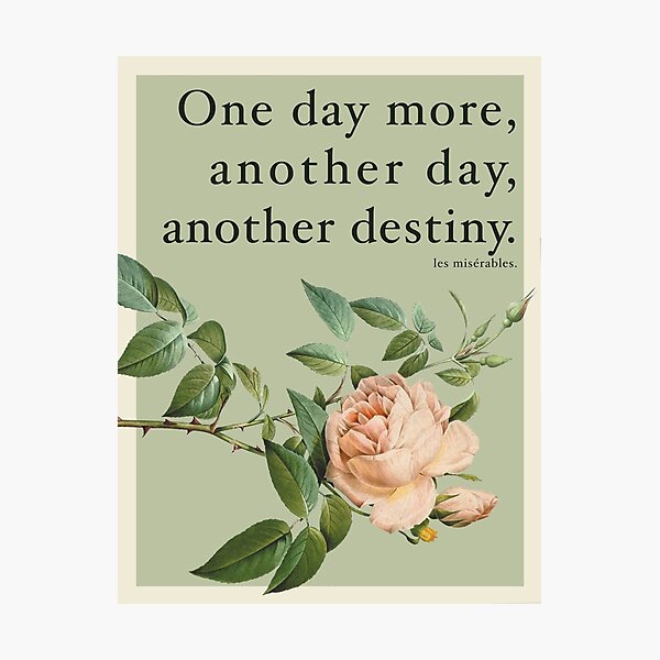 One Day More - Les Miserables Quote Photographic Print
