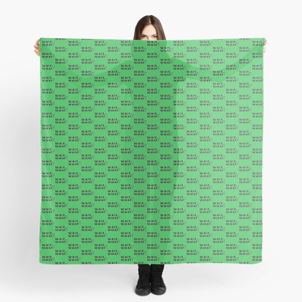 Wait... What? - Stoner Quotes Scarf