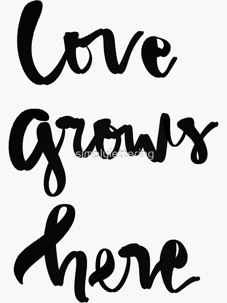 "Love Grows Here Brush Lettering Calligraphy Inspiration Quote" Sticker