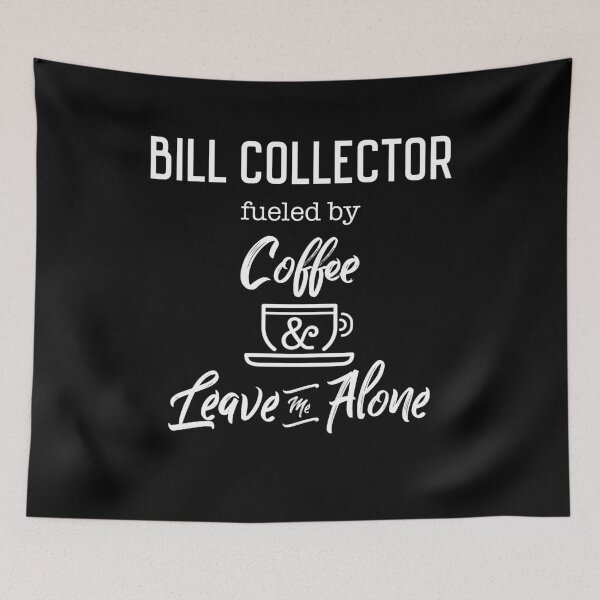 Item preview, Funny Bill Collector Fueled By coffee and Leave Me Alone, Gift Idea, Sarcastic Gag Gift, Funny, Dad Gift, Mom BFF, Professional designed and sold by frankiewillie.
