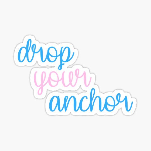 "Drop Your Anchor" Sticker for Sale by kberman832 Redbubble