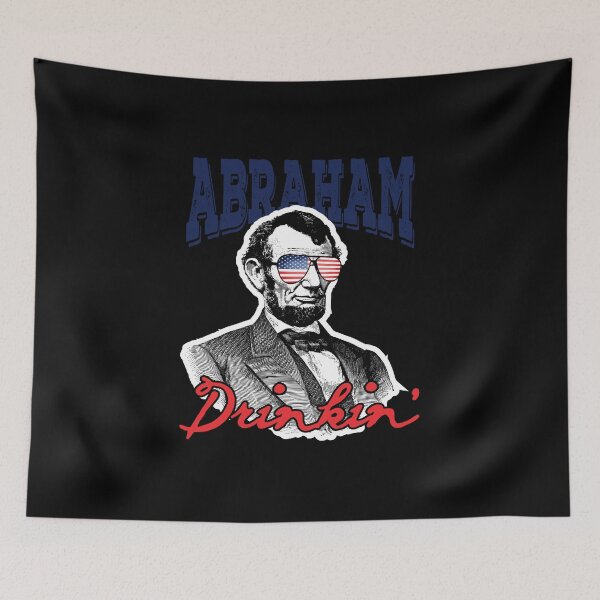 Item preview, Funny 4th Of July - Abraham Drinkin' - American President Humor designed and sold by stuch75.