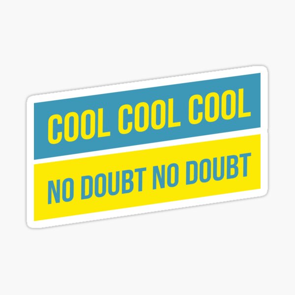 Item preview, Cool Cool Cool No Doubt No Doubt designed and sold by Free-Range Chicken.