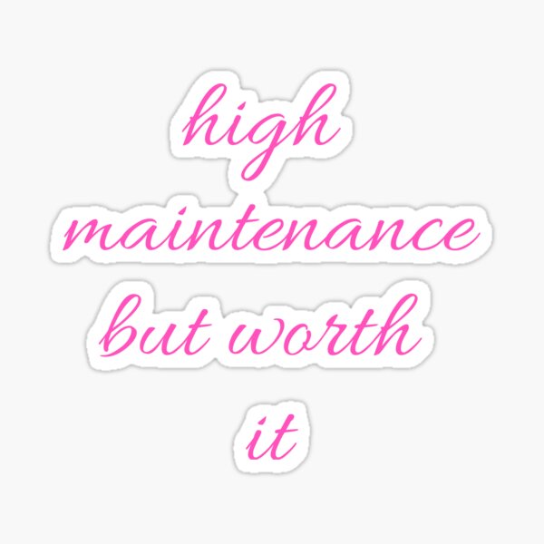 Item preview, High Maintenance but Worth It designed and sold by MagicSD Designs.