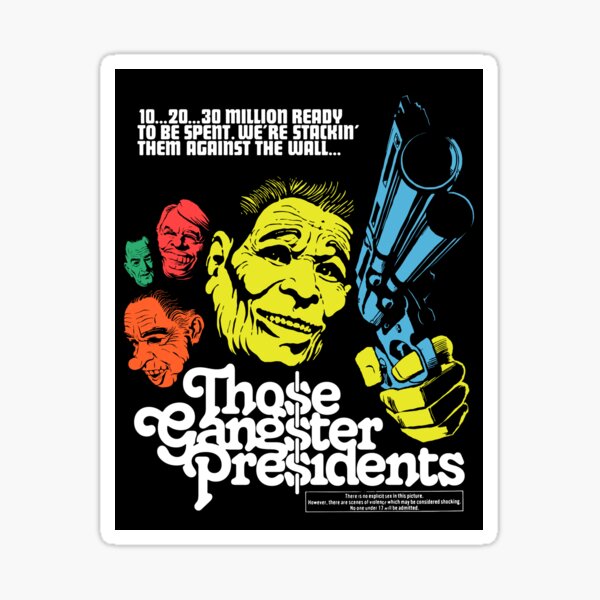 Those Gangster Presidents Sticker