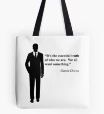 "We all want something." -Gavin Doran Tote Bag
