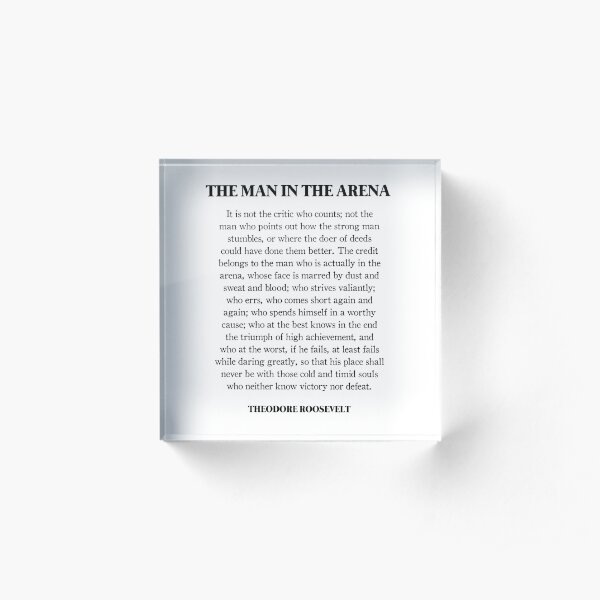 The Man In The Arena, Theodore Roosevelt Quote Acrylic Block