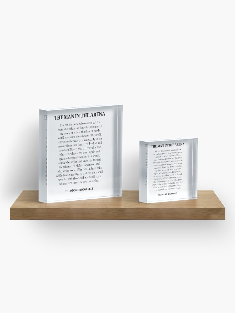 Alternate view of The Man In The Arena, Theodore Roosevelt Quote Acrylic Block