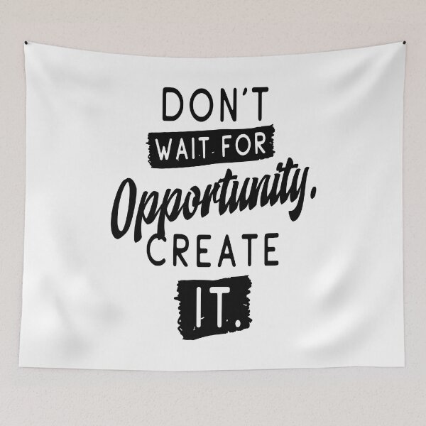 Item preview, Don't Wait For Opportunity Create It. Inspirational Quotes designed and sold by ProjectX23.